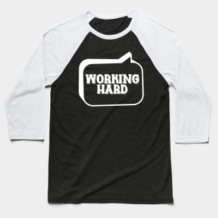 Working hard Baseball T-Shirt